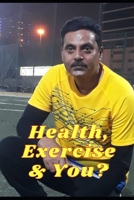 Health, Exercise & You?: Health, Exercise & You? B0C9SNKH88 Book Cover
