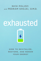 Exhausted: How to Revitalize, Restore, and Renew Your Energy 1401959008 Book Cover