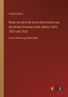 Reise um die Erde durch Nord-Asien und die beiden Oceane in den Jahren 1828, 1829 und 1830: Erste Abtheilung Dritter Band 3368483927 Book Cover