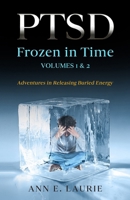 PTSD Frozen in Time Volumes 1 & 2: Adventures in Releasing Buried Energy B09MYTK6WZ Book Cover