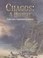 Chagos: A History: Exploration, Exploitation, Expulsion 0995459606 Book Cover