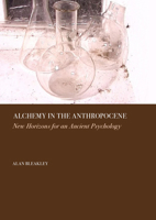 Alchemy in the Anthropocene: New Horizons for an Ancient Psychology 1837115591 Book Cover