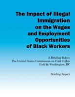 The Impact of Illegal Immigration on the Wages and Employment Opportunities of Black Workers 1484941608 Book Cover