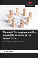 The quest for meaning and the impossible squaring of the human circle 6208152577 Book Cover