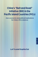 China’s “Belt and Road” Initiative (BRI) in the Pacific Island Countries (PICs): Geo-economic and political implications for China–PICs relations (The ... Interdisciplinary Perspectives, 5) 3034354290 Book Cover