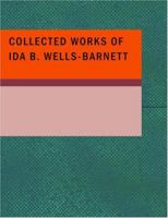 Collected Works of Ida B. Wells-Barnett 1015400981 Book Cover