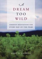 A Dream Too Wild: Emerson Meditations for Every Day of the Year 1558964525 Book Cover