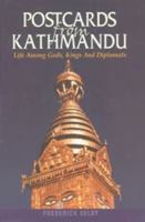 Postcard from Kathmandu: Life Among Gods, Kings and Diplomats 9937506069 Book Cover