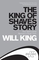 The King of Shaves Story: How I Built a Great Business in Tough Times 0755319990 Book Cover