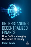 Understanding Decentralized Finance: How DeFi Is Changing the Future of Money 1398609374 Book Cover