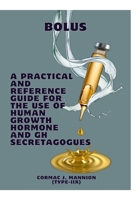 Bolus: A Practical and Reference Guide for the Use of human Growth Hormone and GH Secretagogues 1326758314 Book Cover