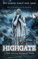 Highgate (This Haunted World #3) 1916062644 Book Cover