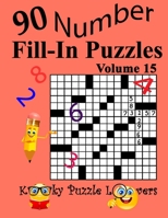 Number Fill-In Puzzles, Volume 15: 90 Puzzles B08XRXLYD7 Book Cover