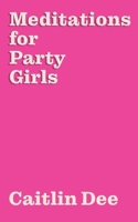 Meditations for Party Girls B0C4CGG4HQ Book Cover