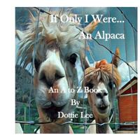 If Only I Were An Alpaca (A to Z Books) 1728703654 Book Cover