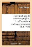 Traité pratique de cinématographie. Les Projections cinématographiques 2019987244 Book Cover