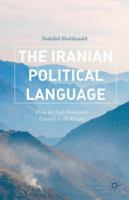 The Iranian Political Language: From the Late Nineteenth Century to the Present 1137539771 Book Cover