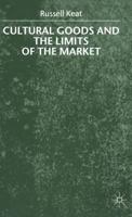 Cultural Goods and the Limits of the Market: Beyond Commercial Modelling 033369225X Book Cover