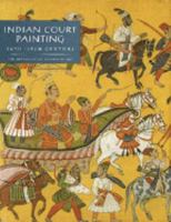 Indian Court Painting, 16th 19th Century 0870997823 Book Cover