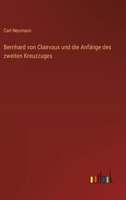 Bernhard von Clairvaux und die Anfänge des zweiten Kreuzzuges 3368507044 Book Cover