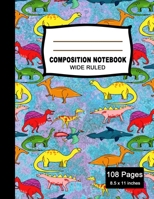 Composition Notebook: Beautiful Wide Ruled Paper Jurassic Age Notebook Journal Cute Dinosaurs Colorful Pattern Blank Lined Workbook for Teens Kids Students Boys Girls for Home School College for Writi 1688246606 Book Cover