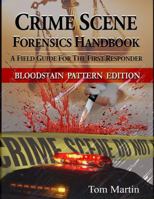 Crime Scene Forensics Handbook: A Field Guide for the First Responder (Bloodstain Pattern Edition) 1932777881 Book Cover