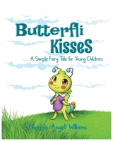 Butterfli Kisses: A Simple Fairy Tale for Young Kids (The Butterfli Collection) B0H1YL8CCY Book Cover