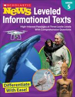 Scholastic News Leveled Informational Texts: Grade 5: High-Interest Passages at Three Lexile Levels With Comprehension Questions 1338284754 Book Cover