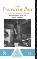 The Presented Past: Heritage, Museums and Education 0415096022 Book Cover