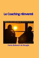 Le Coaching réinventé: Réflexions clés et outils pour coachs et coachés (French Edition) B0FB99HGSX Book Cover