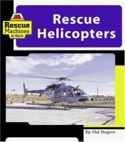 Rescue Helicopters (Machines at Work) 1567666574 Book Cover