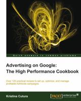 Advertising on Google: The High Performance Cookbook 1849685843 Book Cover