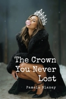 The Crown You Never Lost 1764294424 Book Cover