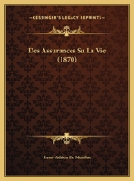 Des Assurances Su La Vie (1870) 1166767086 Book Cover