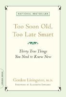 Too Soon Old, Too Late Smart: Thirty True Things You Need to Know Now 1606710117 Book Cover