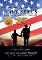 Book of Man, A Navy SEAL's Guide to the Lost Art of Manhood 0692427376 Book Cover
