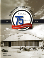 Bringing the Future Within Reach: Celebrating 75 Years of NASA John H. Glenn Research Center 0160932106 Book Cover