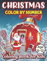 Christmas Color By Number Coloring Book For Kids Age 8-12: Gorgeous Holiday Designs Including Christmas Trees, Wreaths, Decorations, Presents, and ... B08N5MX351 Book Cover