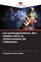 Les présuppositions des médias dans le renforcement de l'idéologie (French Edition) 6209009131 Book Cover