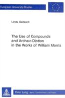 The Use of Compounds and Archaic Diction in the Works of William Morris 3261031298 Book Cover