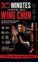 Wing Chun: The Ultimate 30-Minute Fast, Easy Guide For Complete Beginners (30 Minutes Martial Arts) B0HF5SKKDP Book Cover
