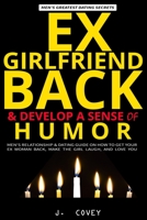 EX-GIRLFRIEND BACK & DEVELOP A SENSE OF HUMOR: Men's Relationship & Dating Guide on How to Get Your Ex Woman Back, Make the Girl Laugh, and Love You (TRAMDS Colored Version) 1694381404 Book Cover