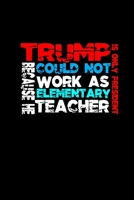 Trump because he could not work as elementary teacher; is only President: Hangman Puzzles Mini Game Clever Kids 110 Lined pages 6 x 9 in 15.24 x 22.86 cm Single Player Funny Great Gift 167705963X Book Cover