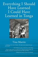 Everything I Should Have Learned I Could Have Learned in Tonga 1977239161 Book Cover