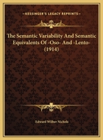 The Semantic Variability And Semantic Equivalents Of -Oso- And -Lento- (1914) 1374572446 Book Cover