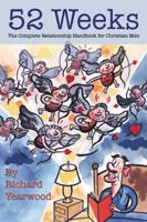 52 Weeks The Complete Relationship Handbook for Christian Men 0981565131 Book Cover