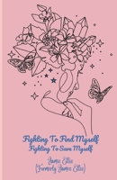 Fighting To Find Myself: Fighting To Save Myself B09NGRX4R4 Book Cover