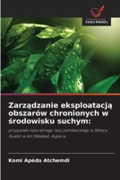 Zarzadzanie eksploatacja obszarów chronionych w srodowisku suchym (Polish Edition) 6209890393 Book Cover