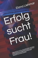 Erfolg sucht Frau!: Tipps von Frau zu Frau - Vermeide Fehler und ändere die Einstellung, um erfolgreich im Beruf zu sein. Eine Ex-Managerin eines ... in ihre Erfahrungswelt 1980601526 Book Cover