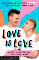 Love Is Love: The Absolute Must-Have Guide to Coming Out from Your Favourite Agony Uncles 180419106X Book Cover
